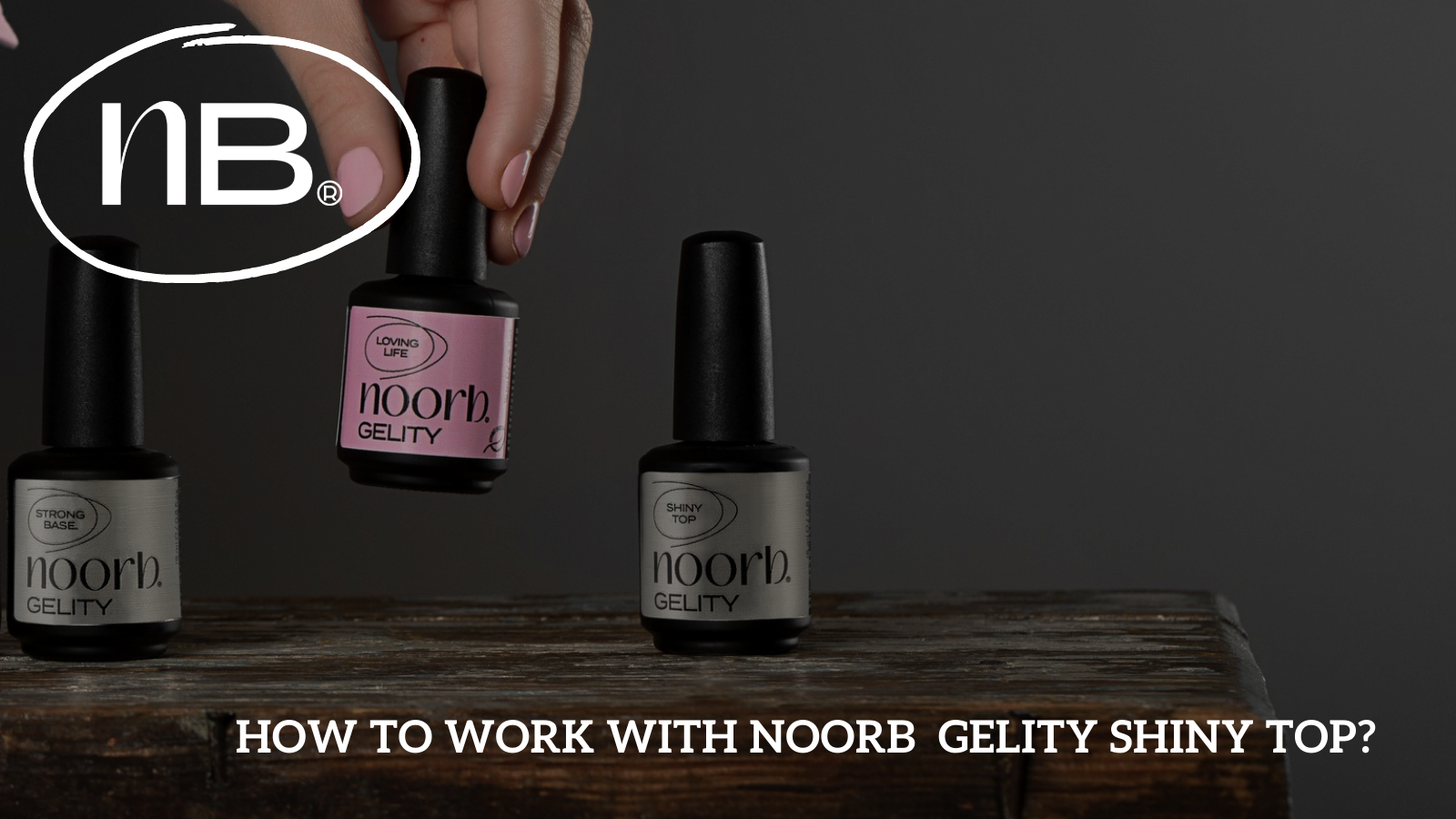 How to work with noorb gelity shiny top?
